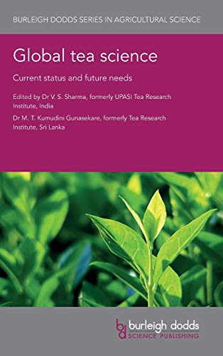 Global tea science: Current status and future needs (Burleigh Dodds Series in Agricultural Science, 41)