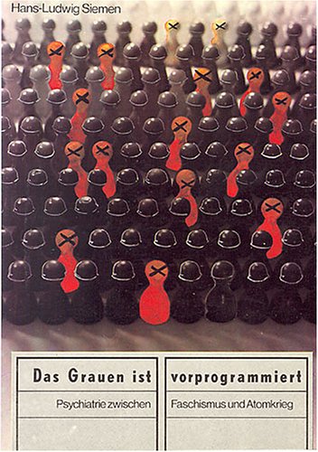 Das Grauen ist vorprogrammiert: Psychiatrie zwischen Faschismus und Atomkrieg. (Paperback)