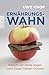 Ernährungswahn - Warum wir keine Angst vorm Essen haben müssen