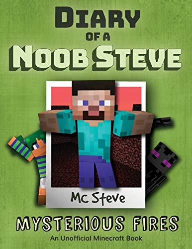 Diary of a Minecraft Noob Steve: Book 1 - Mysterious Fires (1)