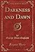 Darkness and Dawn (Classic Reprint)