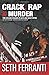 Crack, Rap and Murder: The Cocaine Dreams of Alpo and Rich Porter Hip-Hop Folklore from the Streets of Harlem (Street Legends)