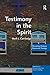 Testimony in the Spirit: Rescripting Ordinary Pentecostal Theology (Explorations in Practical, Pastoral and Empirical Theology)