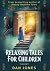 Relaxing Tales for Children: A revolutionary approach to helping children relax