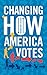 Changing How America Votes