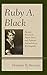 Ruby A. Black: Eleanor Roosevelt, Puerto Rico, and Political Journalism in Washington (Women in American Political History)