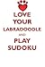 LOVE YOUR LABRADOODLE AND P...