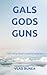Gals, Gods, Guns: 100 very ...