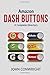 Amazon Dash Buttons: A Complete Directory