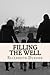 Filling the Well by Elizabeth Durden Filling the Well by Elizabeth Durden