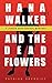 Hana Walker and the Dead Fl...