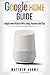 Google Home: The Google Home Guide And Google Home Manual With Setup, Features