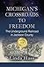 Michigan's Crossroads to Freedom: The Underground Railroad in Jackson County