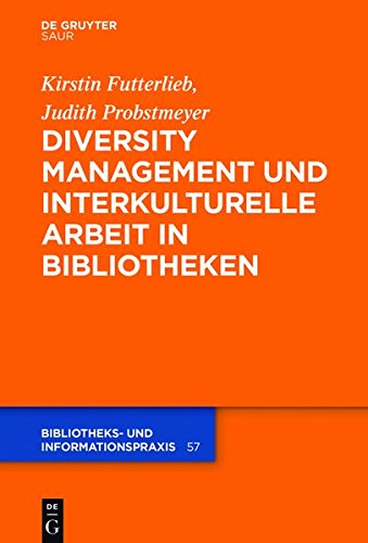 Diversity Management Und Interkulturelle Arbeit in Bibliotheken (Bibliotheks- Und Informationspraxis) (English and German Edition)