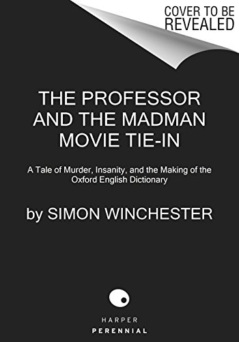 The Professor and the Madman Movie Tie-in: A Tale of Murder, Insanity, and the Making of the Oxford English Dictionary
