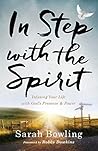 In Step with the Spirit: Infusing Your Life with God's Presence and Power