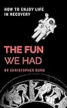 The Fun We Had: How To Enjoy Life In Recovery The Fun We Had: How To Enjoy Life In Recovery