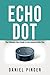 Echo Dot: The Ultimate User Guide to the Amazon Echo Dot (Amazon Ultimate User Guides)