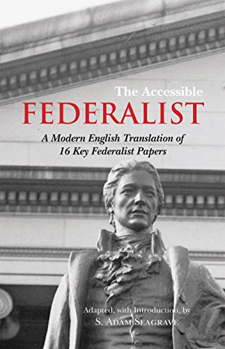 The Accessible Federalist: A Modern English Translation of 16 Key Federalist Papers (Paperback)