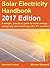 Solar Electricity Handbook: 2017 Edition: A simple, practical guide to solar energy - designing and installing solar photovoltaic systems.
