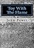 Toy with the Flame by John Power