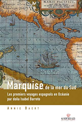 Marquise de la mer du sud: Les premiers voyages espagnols en Océanie par doña Isabel Barreto (Paperback)