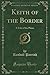 Keith of the Border: A Tale of the Plains (Classic Reprint)