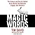 Magic Words: The Science and Secrets behind Seven Words That Motivate, Engage, and Influence