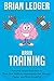 Brain Training: Fun and Simple Exercises to Train Your Brain to Immediately Get Sharper, Faster, and More Powerful (High Achievers)
