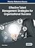 Effective Talent Management Strategies for Organizational Success (Advances in Human Resources Management and Organizational Development)