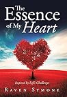 The Essence of My Heart: Inspired by Life's Challenges