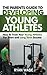 The Parents Guide To Developing Young Athletes by Ryan Wade