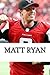 Matt Ryan: A Biography