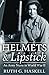 Helmets and Lipstick: An Army Nurse in World War Two