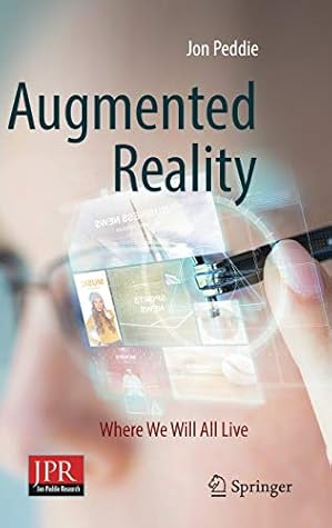 Augmented Reality: Where We Will All Live