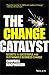 The Change Catalyst: Secret...