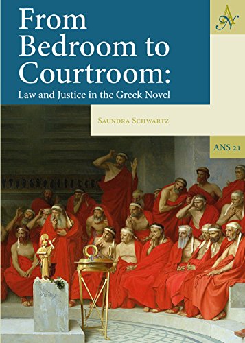 From Bedroom to Courtroom: Law and Justice in the Greek Novel (Ancient Narrative Supplements)