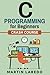 C Programming for Beginners by Martin Laredo