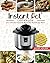 Instant Pot Cookbook: Easy & Healthy Instant Pot Recipes for the Everyday Home - Delicious Triple-Tested, Family-Approved Pressure Cooker Recipes