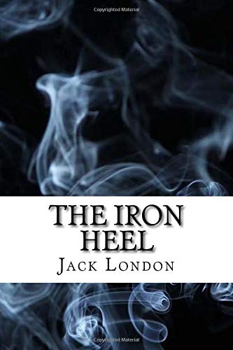 The Iron Heel: Dystopian Classics