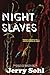 Night Slaves