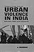 Violence in Urban India: Id...