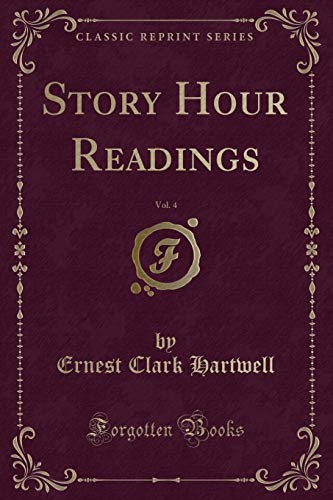 Story Hour Readings, Vol. 4 (Classic Reprint)