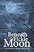 BENEATH THE FICKLE MOON: Th...