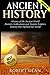 Ancient History: History of the Ancient World: Ancient Civilizations, and Ancient Empires. History that Defined our World