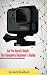 Go Pro Hero5 Black: The Com...