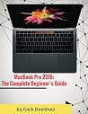 Macbook Pro 2016: The Complete Beginner's Guide
