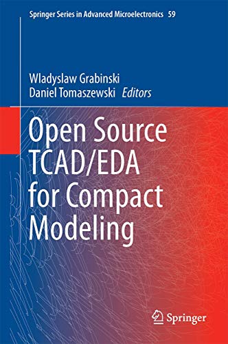 Open Source TCAD/EDA for Compact Modeling (Springer Series in Advanced Microelectronics, 59)