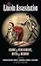 The Lincoln Assassination: Crime and Punishment Myth and Memorya Lincoln Forum Book