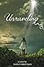Unraveling: A Novel